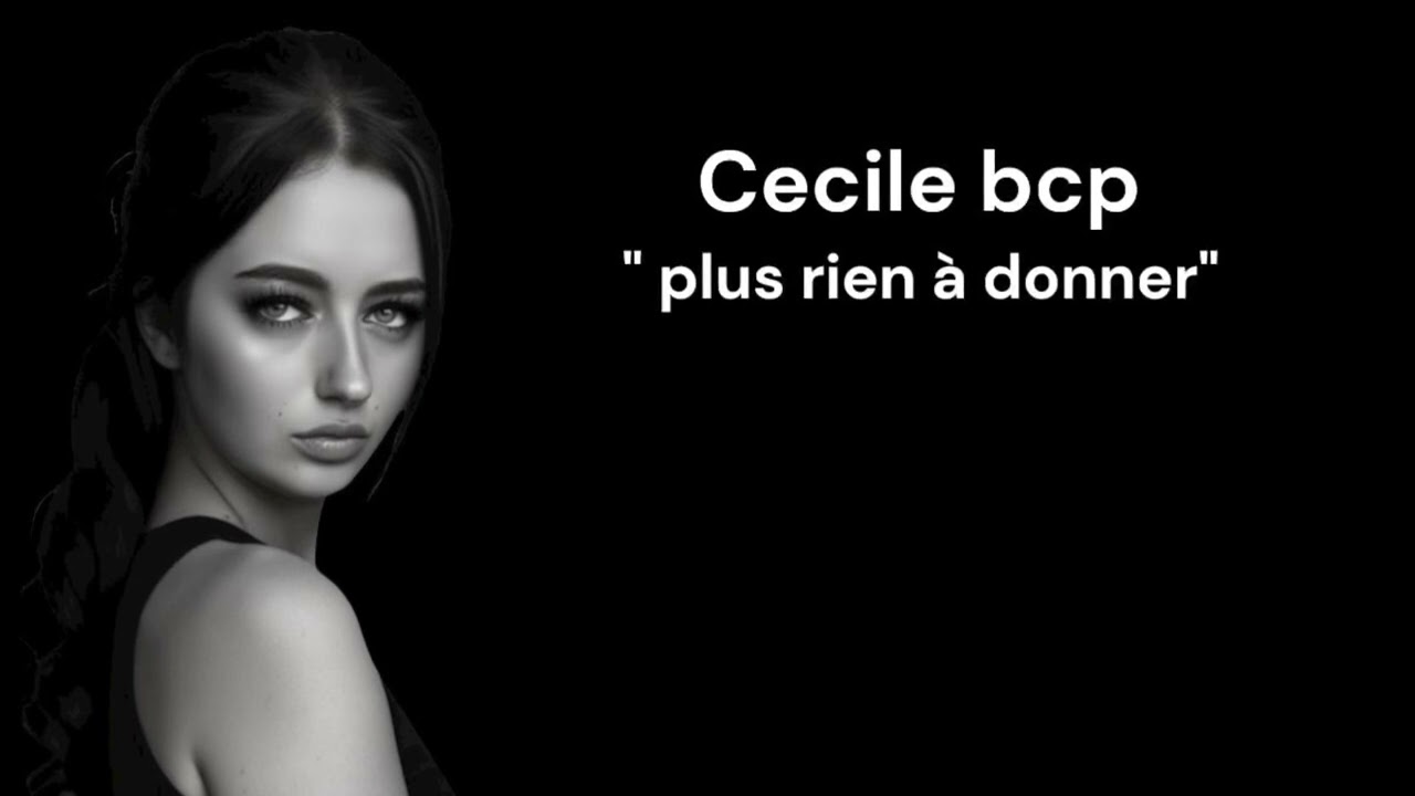 Cecile bcp - plus rien à donner 