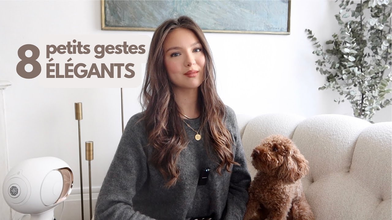 8 GESTES QUI VOUS RENDENT PLUS ÉLÉGANTE | SleepingBeauty