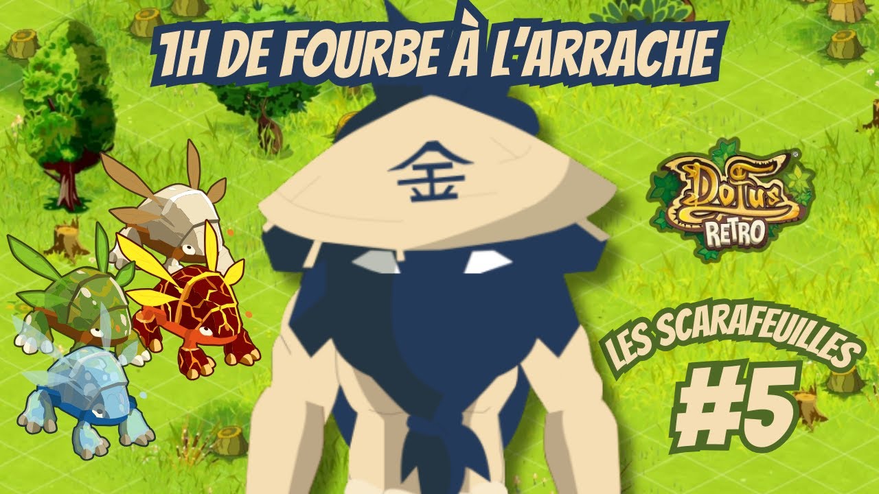 [Dofus Retro] PLAINE DES SCARAFEUILLES : 1H DE FOURBE &Agrave; L'ARRACHE #05