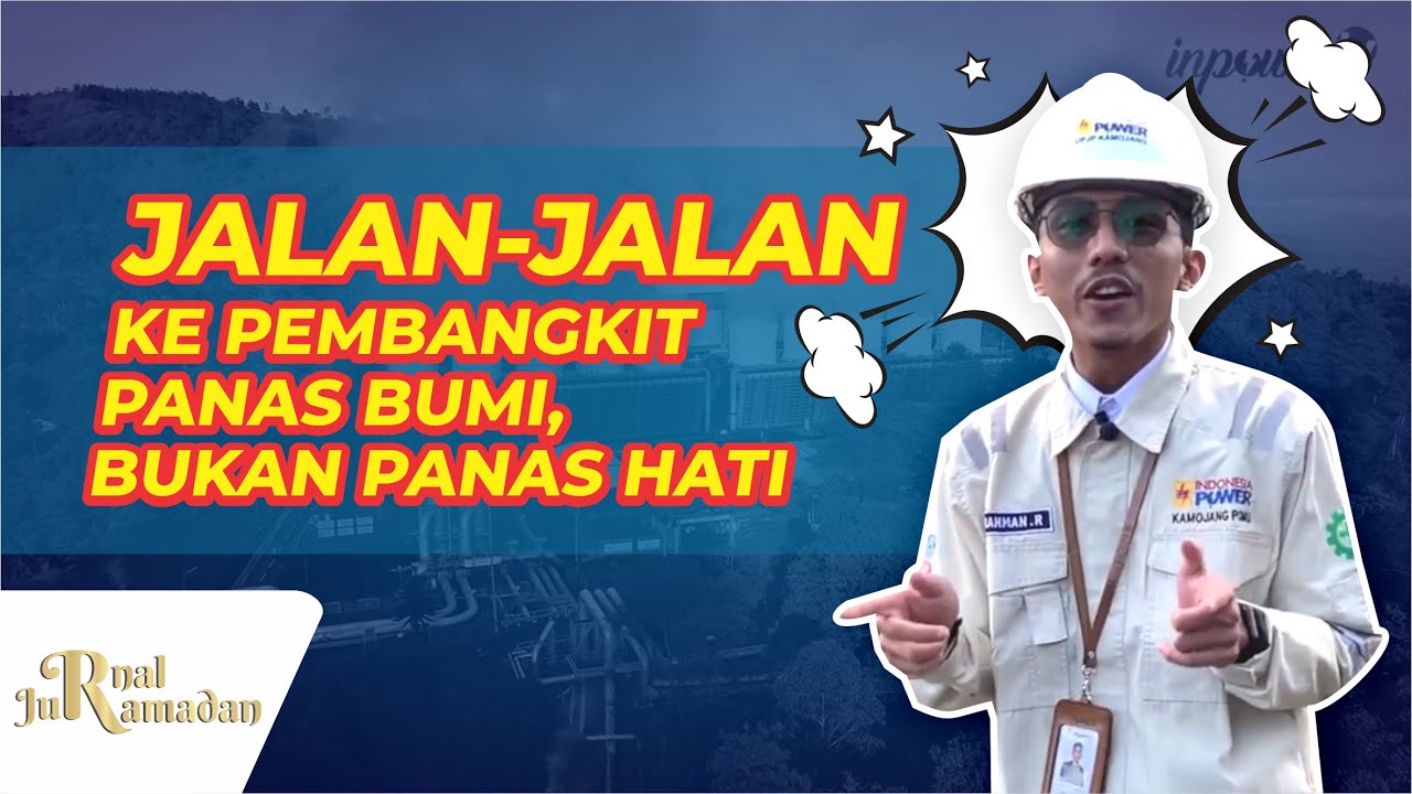 JALAN-JALAN KE PEMBANGKIT PANAS BUMI, BUKAN PANAS HATI