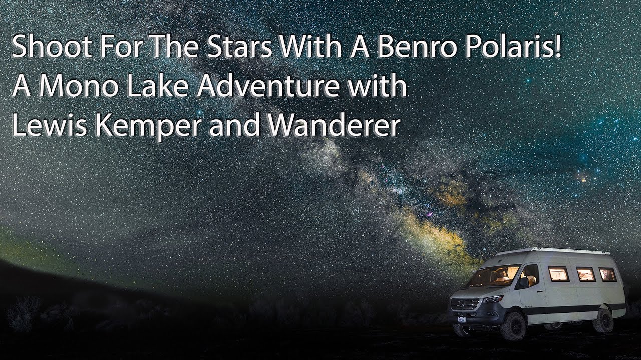 Shoot for the Stars With A Benro Polaris -  A Mono Lake Adventure with Lewis Kemper and Wanderer