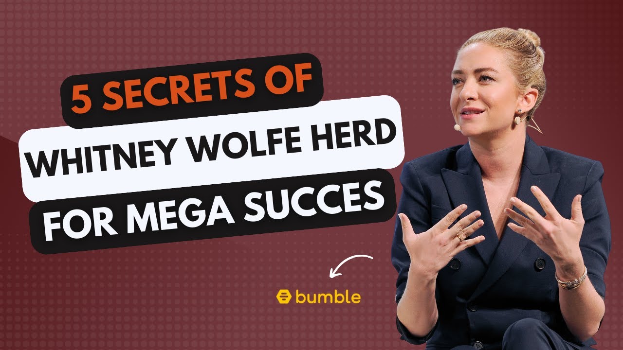 Bumble CEO Whitney Wolfe Herd's Unrevealed 5 Success Secrets | Female Founders Insights