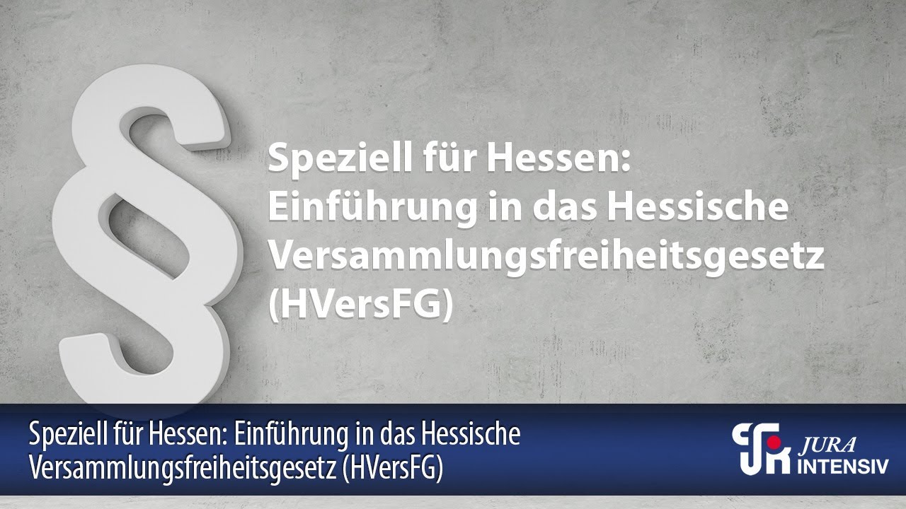 Speziell für Hessen: Einführung in das Hessische Versammlungsfreiheitsgesetz (HVersFG)