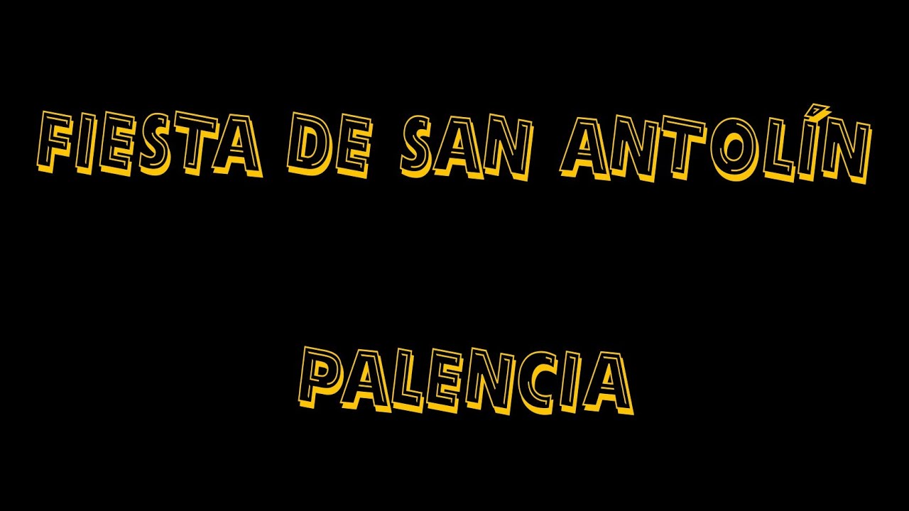 FIESTA DE SAN ANTOLÍN   PALENCIA