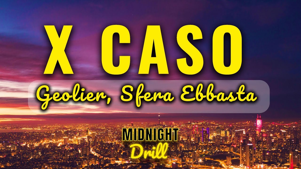 Geolier - X CASO ft. Sfera Ebbasta (Testo)