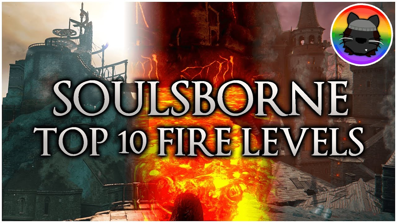 Ranking the Best Soulsborne Fire Levels!