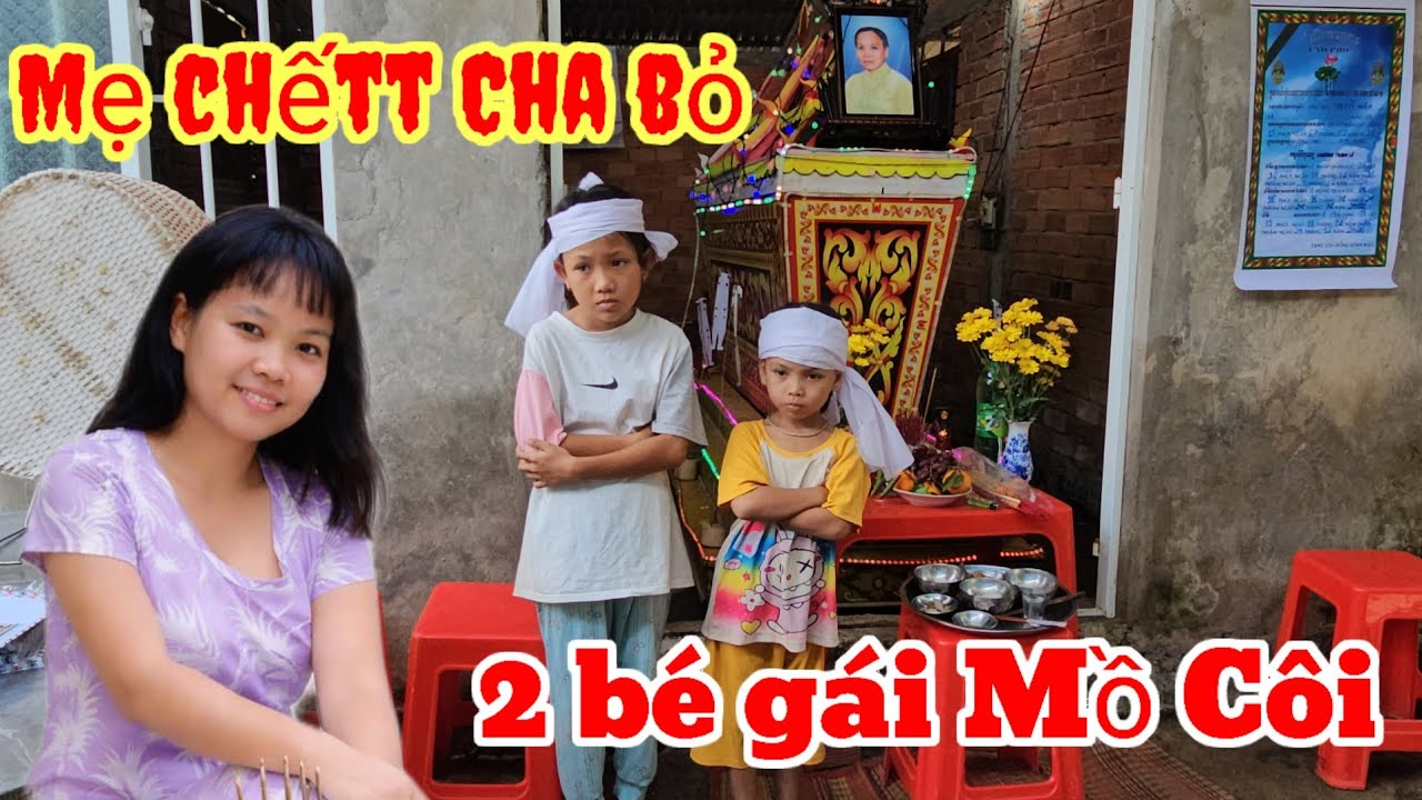 Trời ơi...Cha bỏ Mẹ chếtt đột ngột bé gái Mồi Côi sẽ ra Sao?