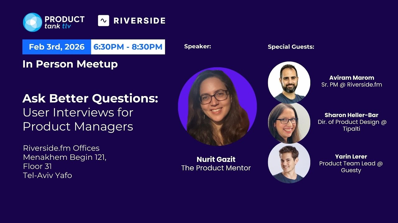 Ask Better Questions (A ProductTankTLV meetup recording)