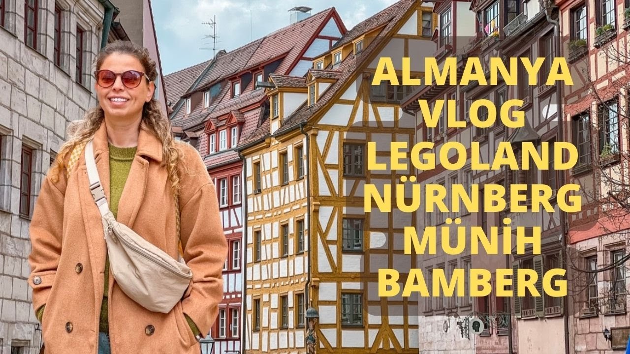 Almanya Vlog: Legoland, N&uuml;rnberg, M&uuml;nih, Bamberg