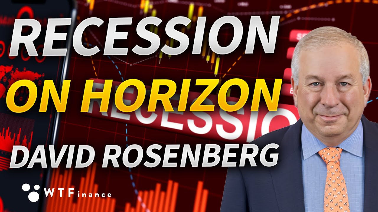 Recession Still on Horizon Despite Market Strength with David Rosenberg