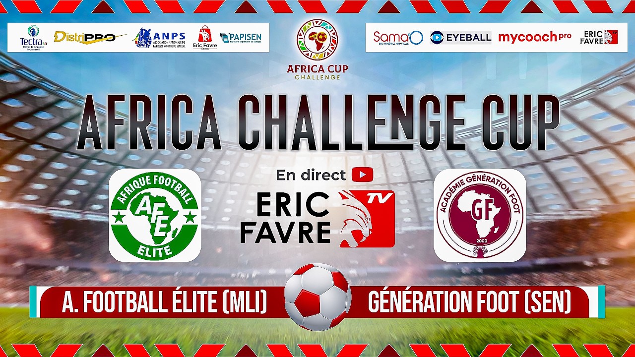 🛑Direct - AFRICA CHALLENGE CUP: AFRIQUE FOOTBALL ÉLITE (MLI) VS GÉNÉRATION FOOT (SEN) - Journée 4