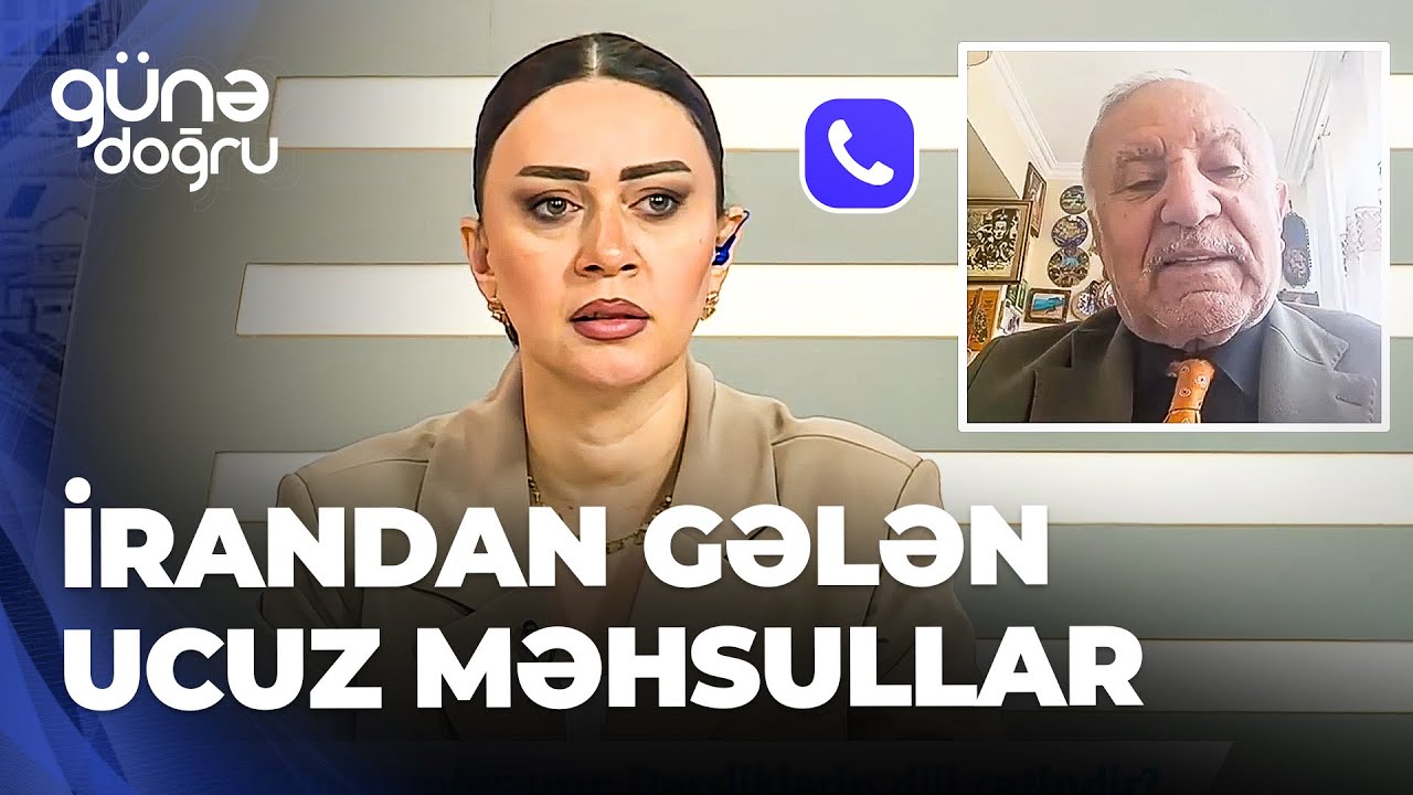 Günə doğru - Ucuz satılan İran məhsulları - Təhlükəsiz və təmizdirmi?