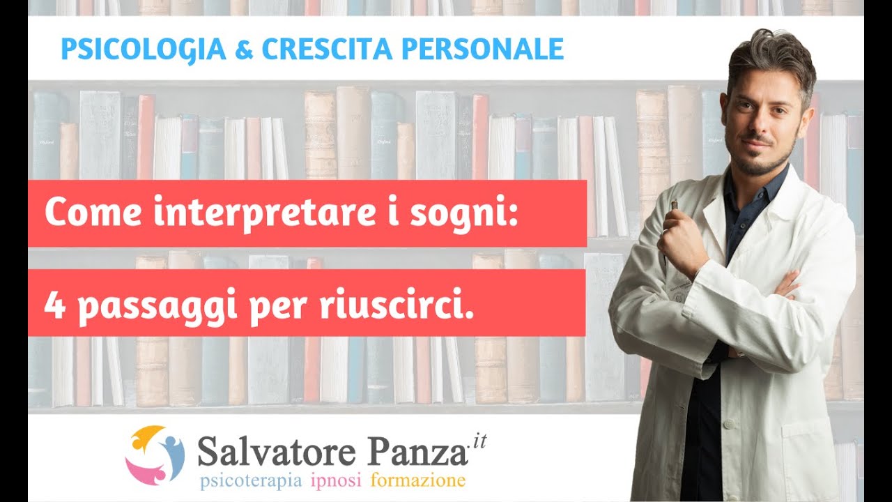 Come interpretare i sogni: 4 passaggi per riuscirci - Dott. Salvatore Panza