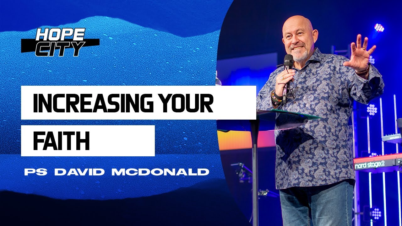 Increasing Your Faith - Ps David McDonald