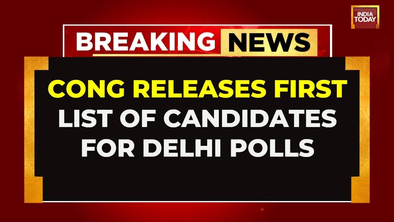 Delhi Polls: Cong Releases First List Of 21 Candidates For Delhi Assembly Elections | India Today