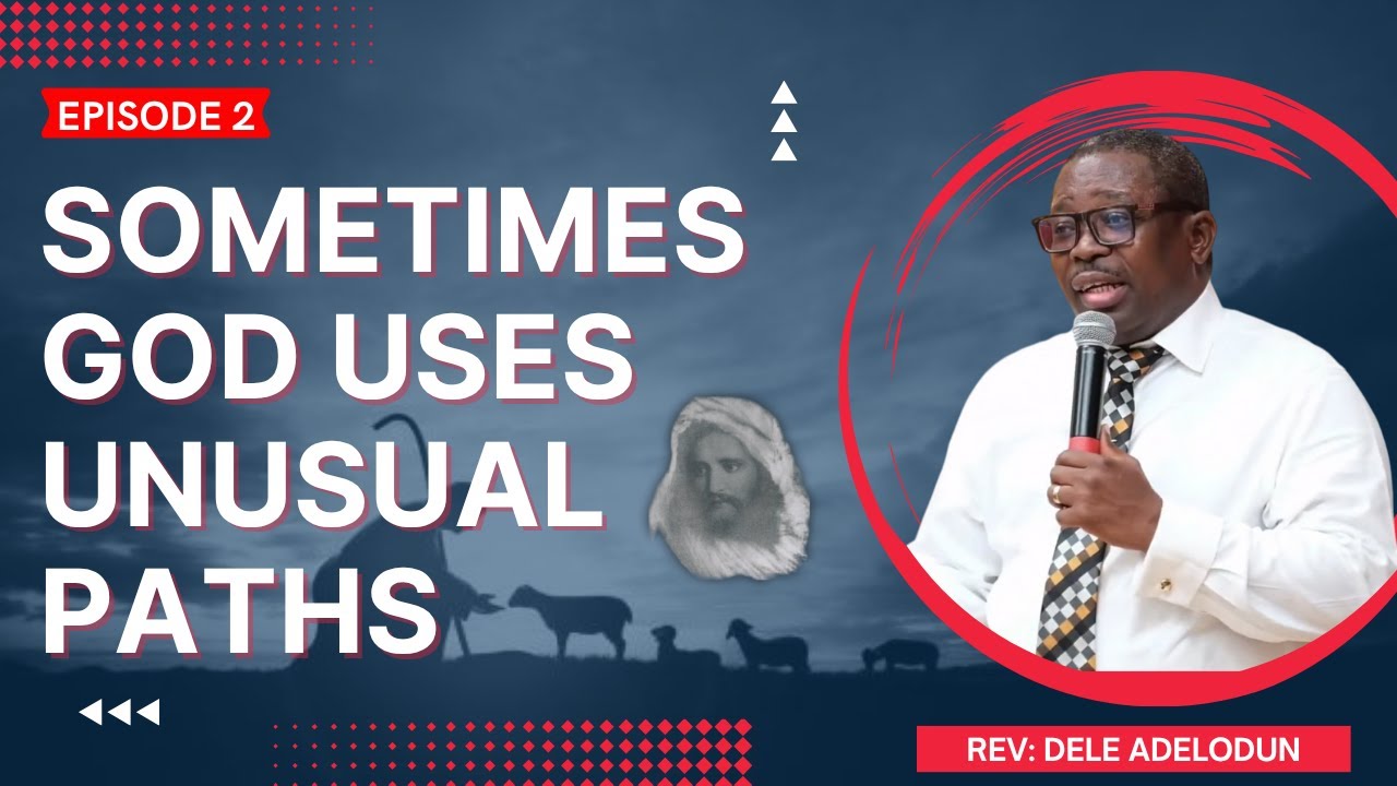 Sometimes God Uses Unusual Paths - Rev: Dele Adelodun #unusual