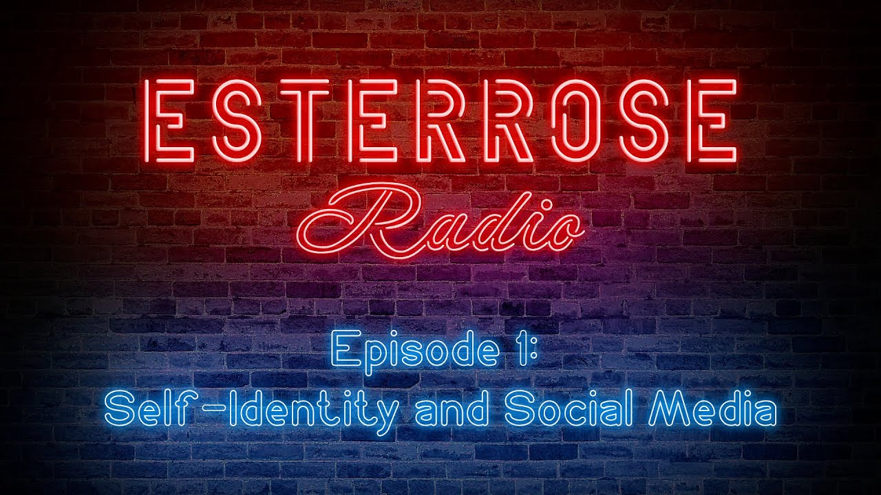 Esterose Radio Episode 1 -  Self-Identity and Social Media
