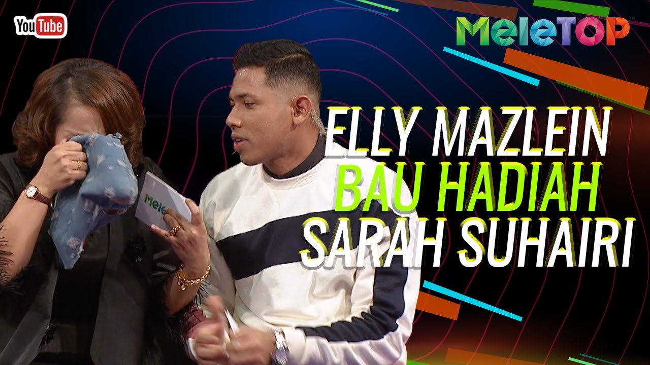 Elly Mazlein sampai bau hadiah Sarah Suhairi | As'ad Motawh | MeleTOP | Nabil