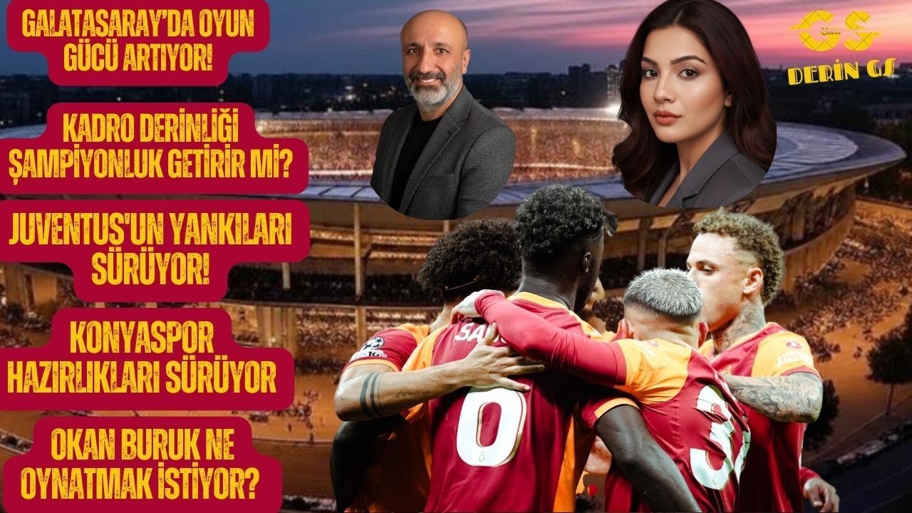 Galatasaray’da Oyun Gücü Artıyor! Kadro Derinliği Şampiyonluk Getirir mi? | Juventus'un Yankıları