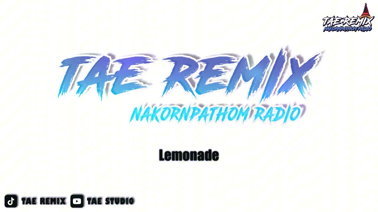 Lemonade - BUSTEC THAIREMIX บัสเทค - [ TAE REMIX ] | NAKORNPATHOM RADIO