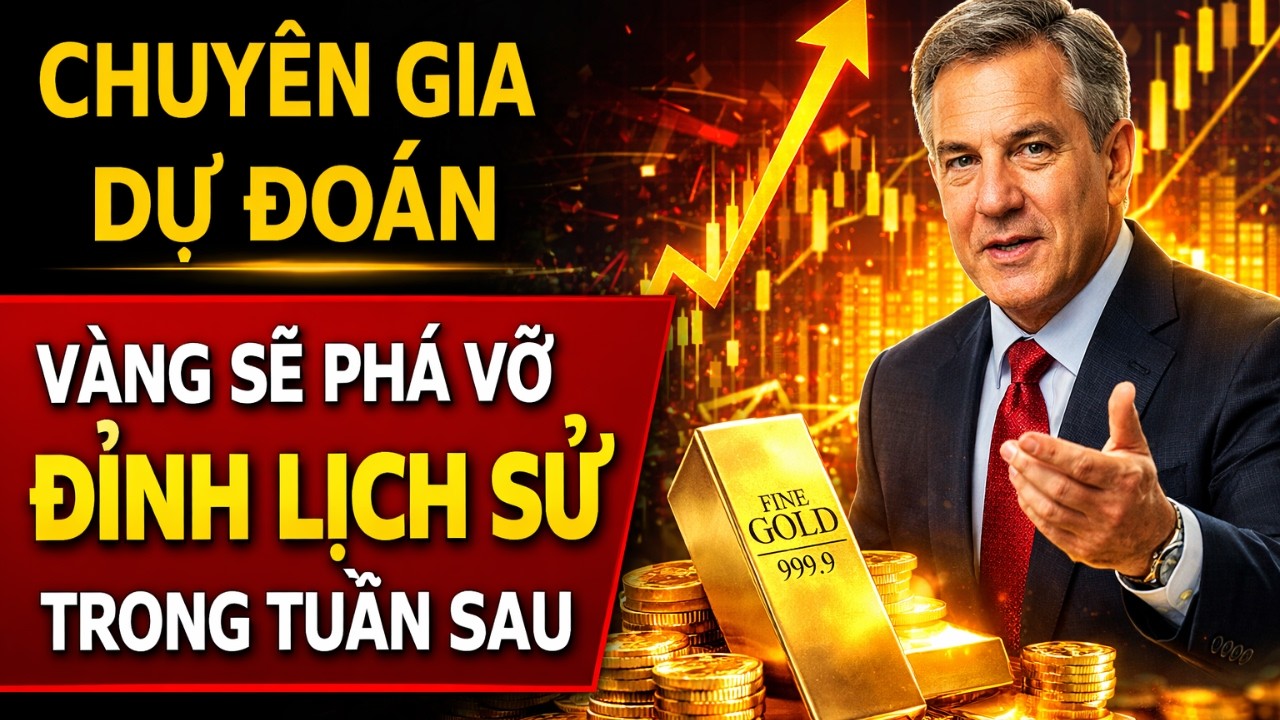 CHUYÊN GIA DỰ ĐOÁN GIÁ VÀNG SẼ PHÁ VỠ ĐỈNH LỊCH SỬ TRONG TUẦN SAU