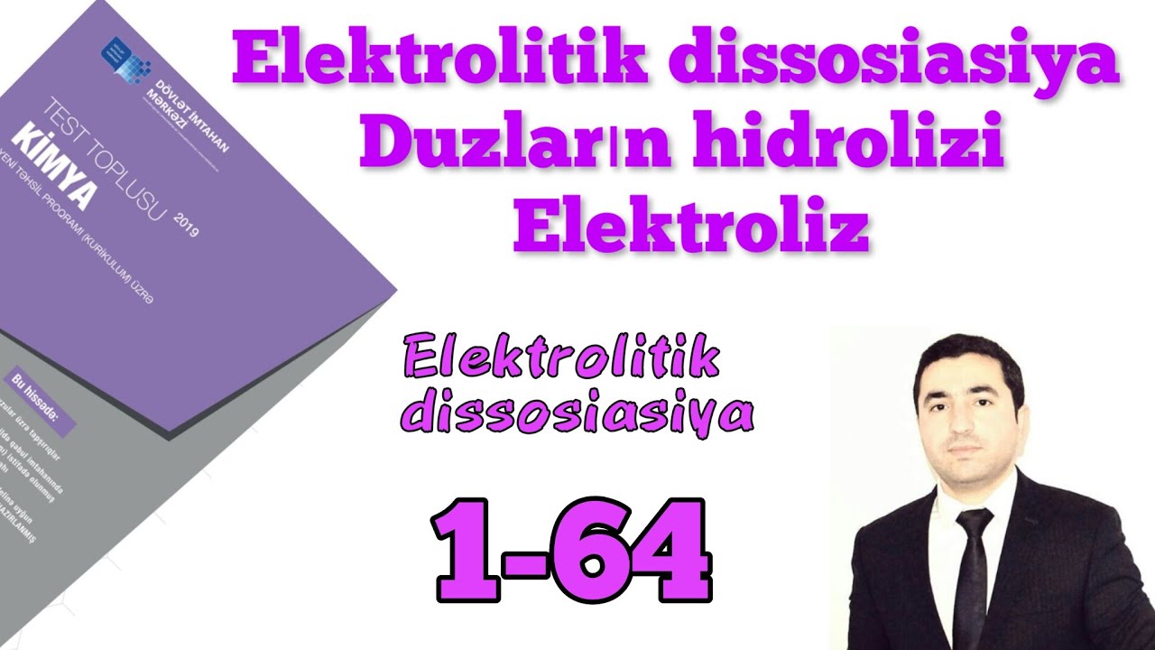 Elektrolitik dissosiasiya 1-64 . Kimya DİM Test Toplusu 2019