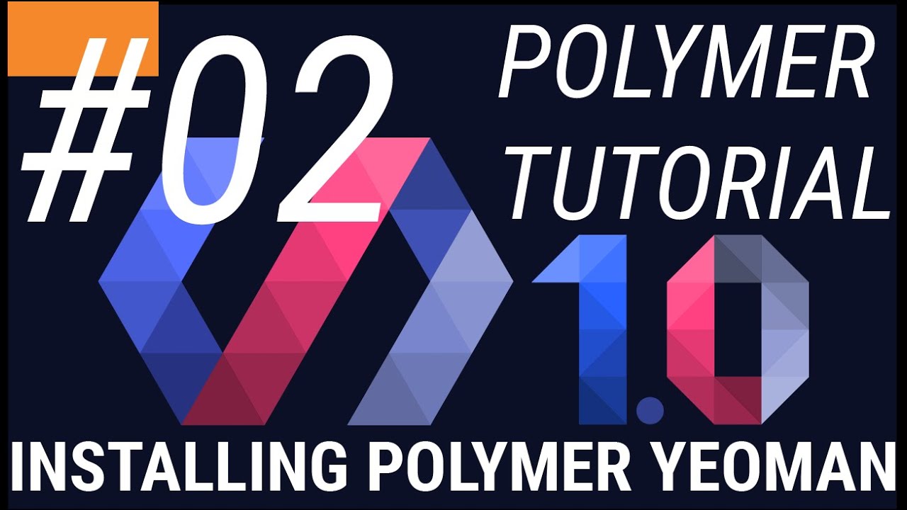 Polymer 1.0 Tutorial #2 Install Polymer with Yeoman Generator