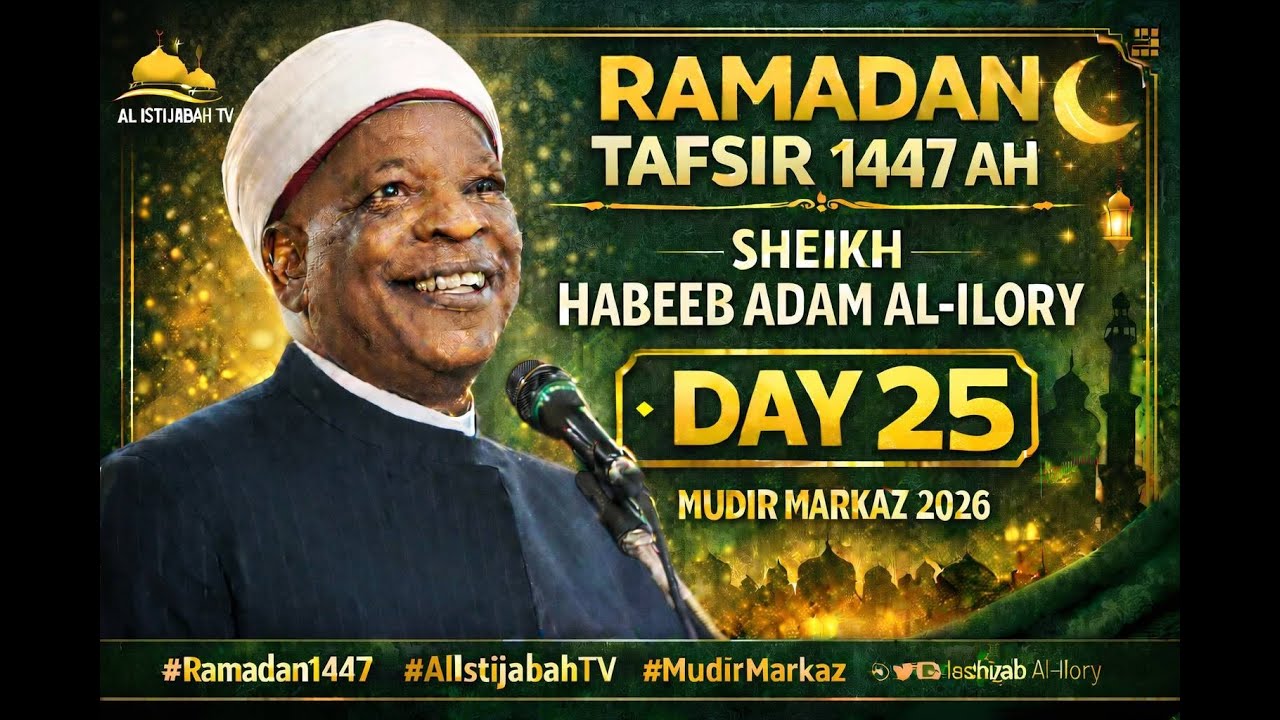 Ramadan Tafsir 1447AH | Sheikh Habeeb Adam Al-Ilory – Day 25 | Mudir Markaz 2026