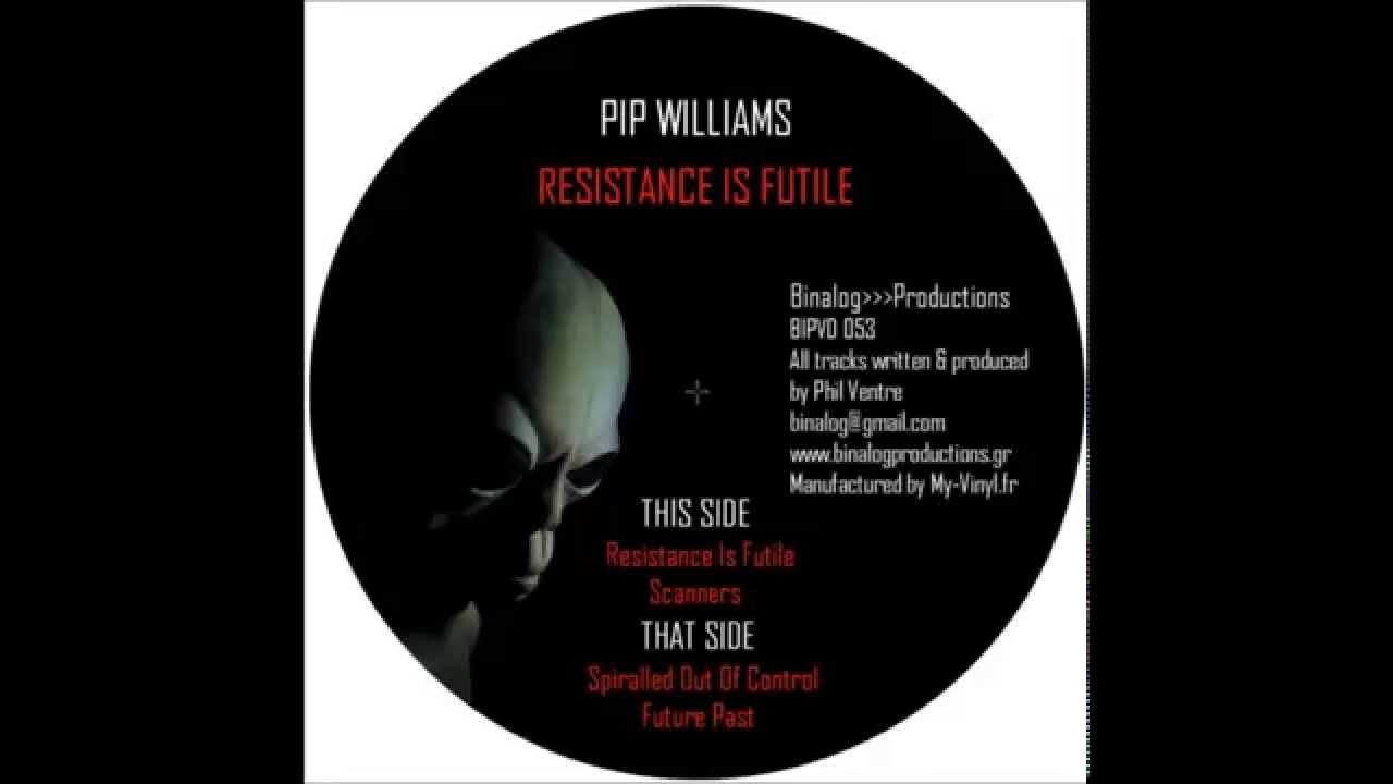 Pip Williams - Resistance Is Futile