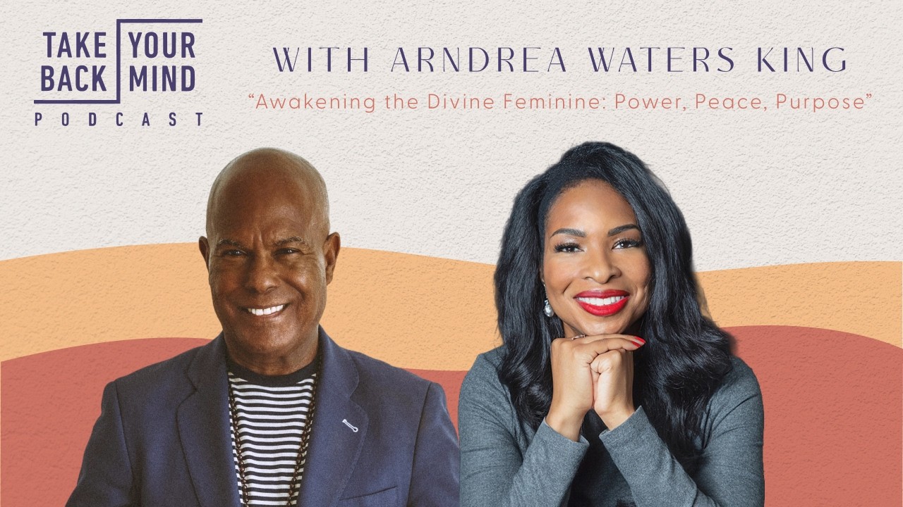 Awakening the Divine Feminine: Power, Peace, Purpose with Arndrea Waters King