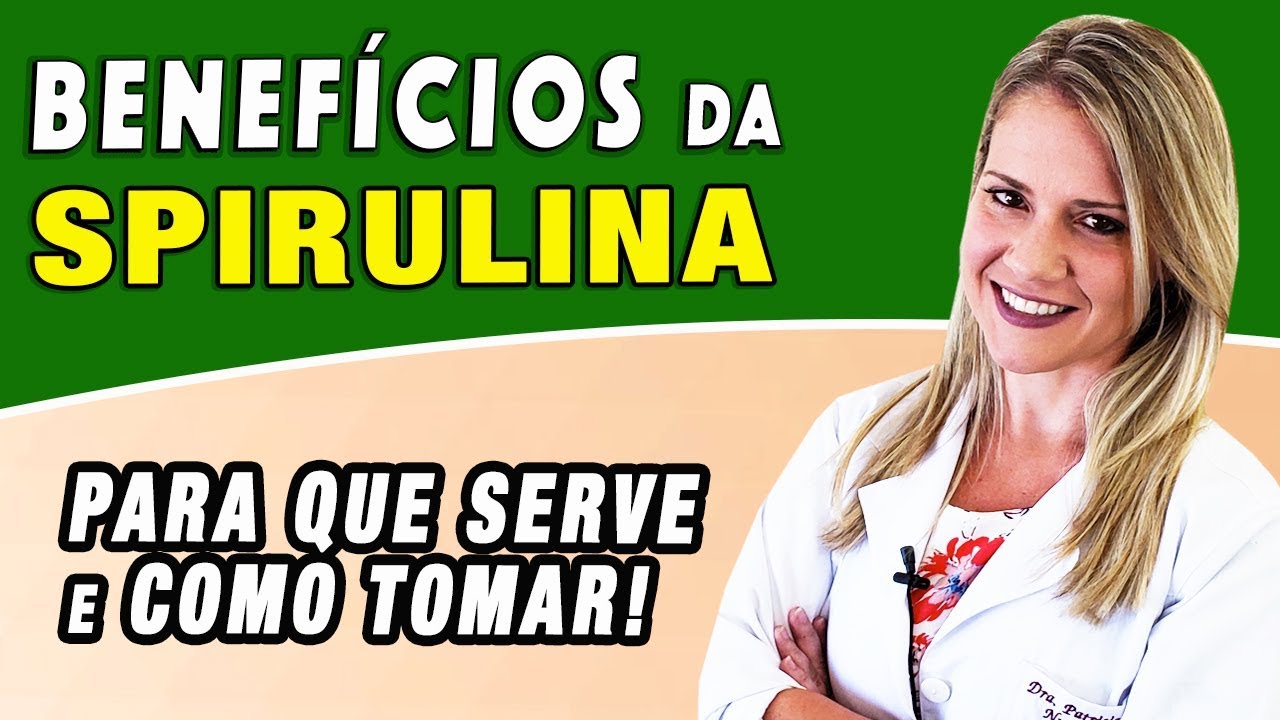 Benefícios da Spirulina - Para Que Serve e Como Tomar [EMAGRECE?]