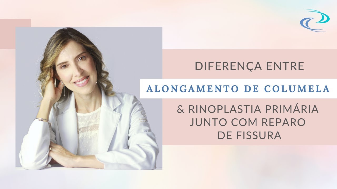 Dra. Clarice - Responde: Alongamento de columela X Rinoplastia X Reparo de fissura