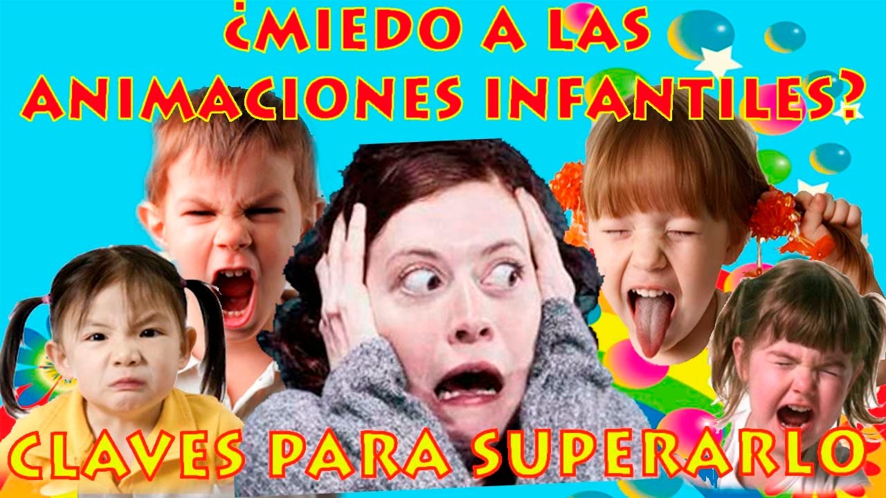 PÁNICO A LAS ANIMACIONES INFANTILES. AQUÍ CLAVES PARA SUPERARLO