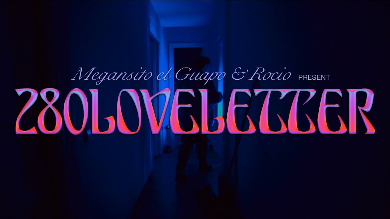280LOVELETTER - Megansito el Guapo & ROCÍO