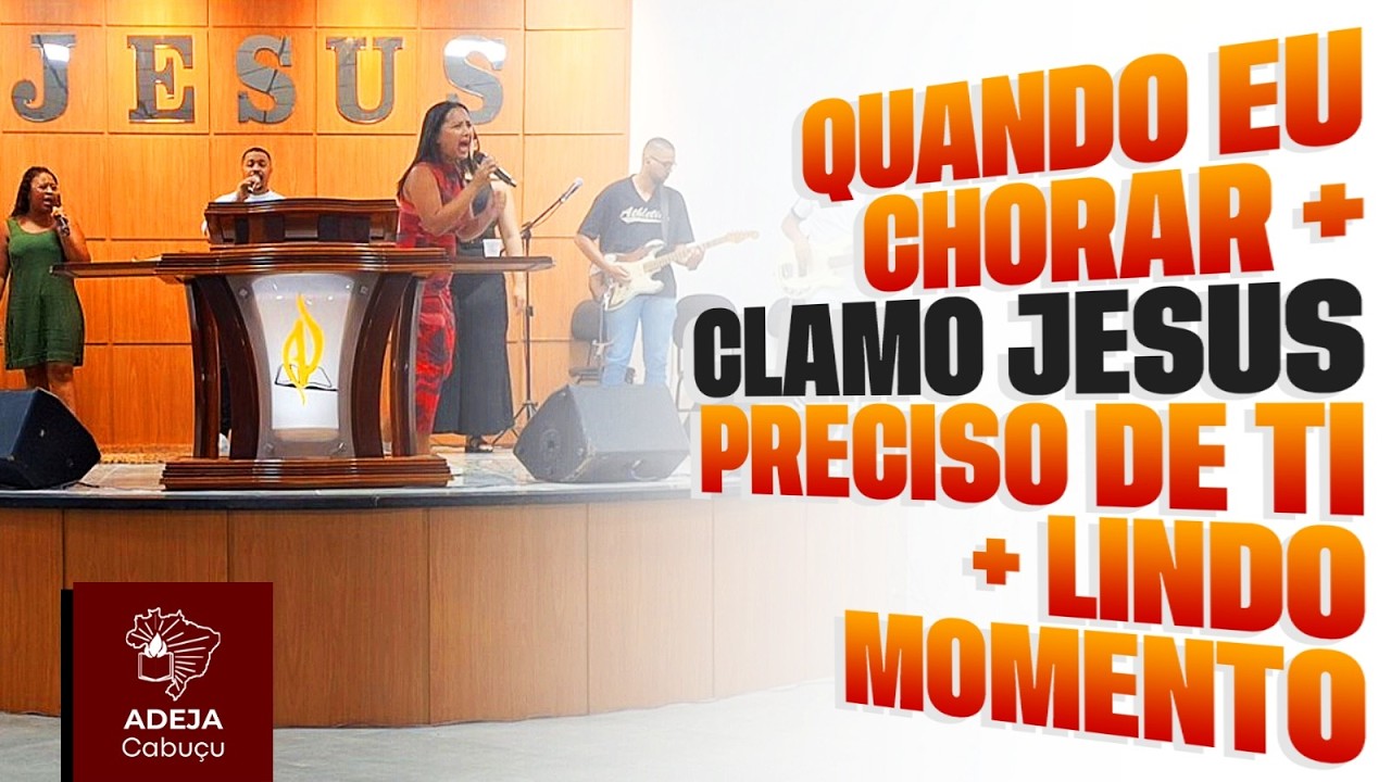 LouvorAdeja #7 - Quando eu chorar + Clamo Jesus | Preciso de ti + Lindo momento