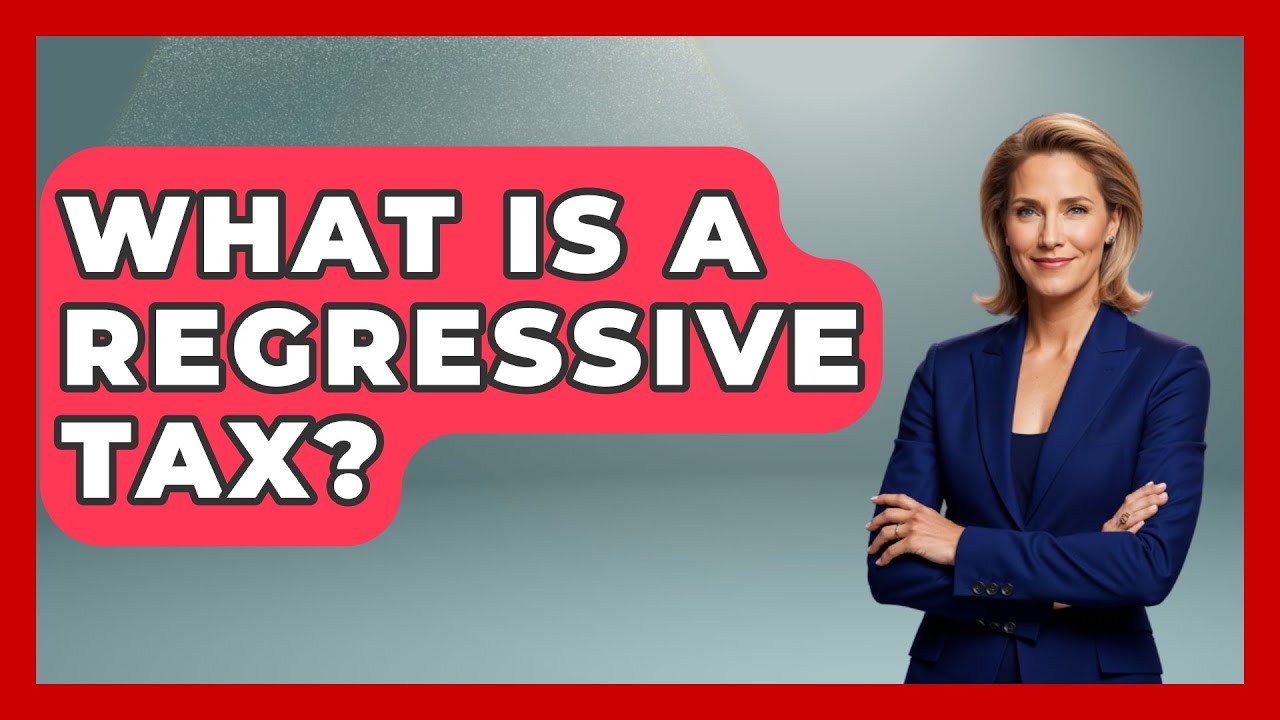 What Is A Regressive Tax? - The Right Politics