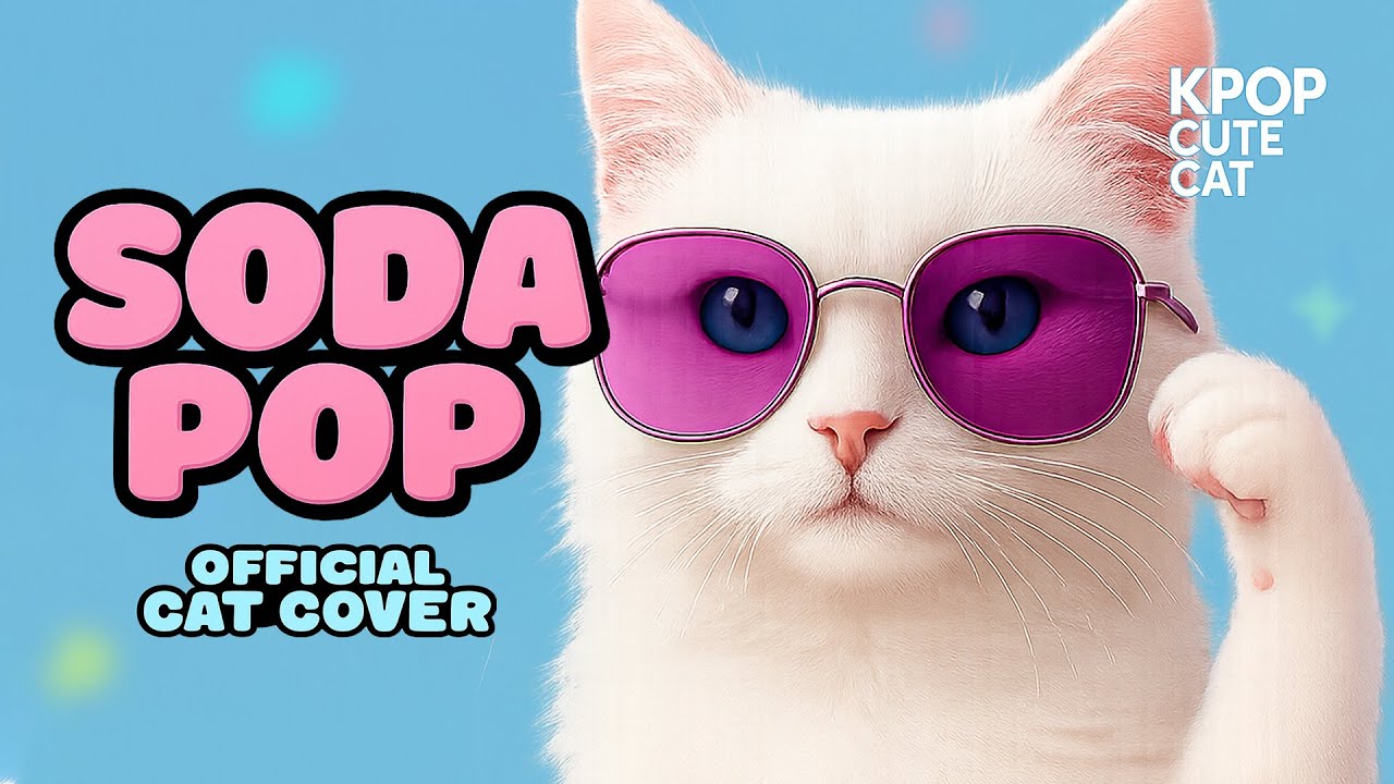 SODA POP x CATS  [Cat Official MV]