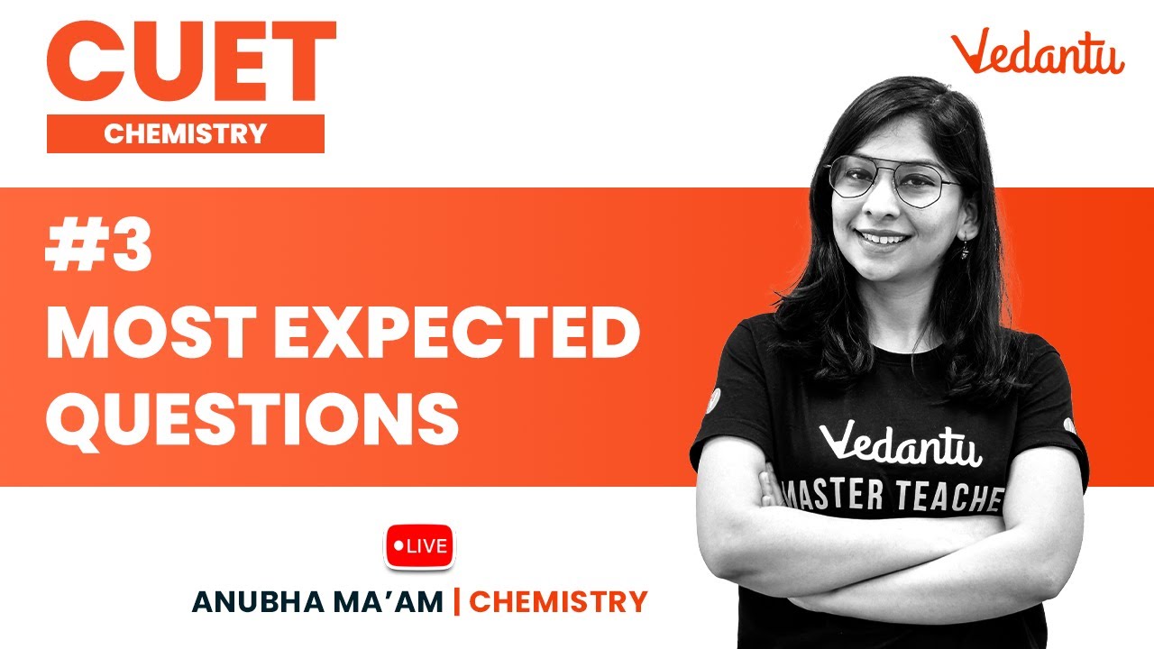 CUET - Most Expected Questions #3 | CUET Chemistry | CUET Exam 2022 | Anubha Ma&rsquo;am @VedantuMath