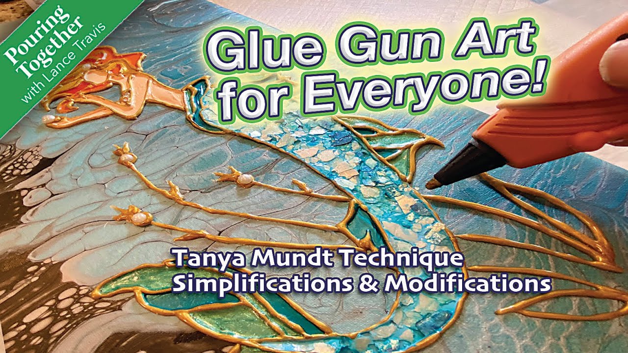 Safer Glue Gun Art Hack, Mermaid Glue Gun Art, Easier Tanya Mundt Technique Variations