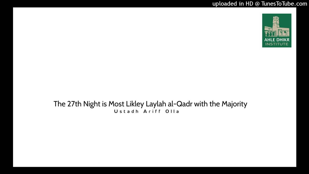 The 27th Night is Most Likely Laylah al-Qadr with the Majority - Ustadh Ariff Olla