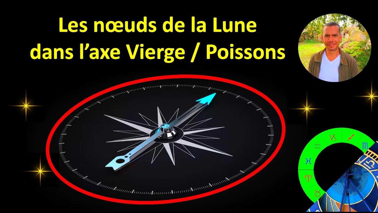 Noeuds de la Lune : passage dans l'axe Vierge / Poissons