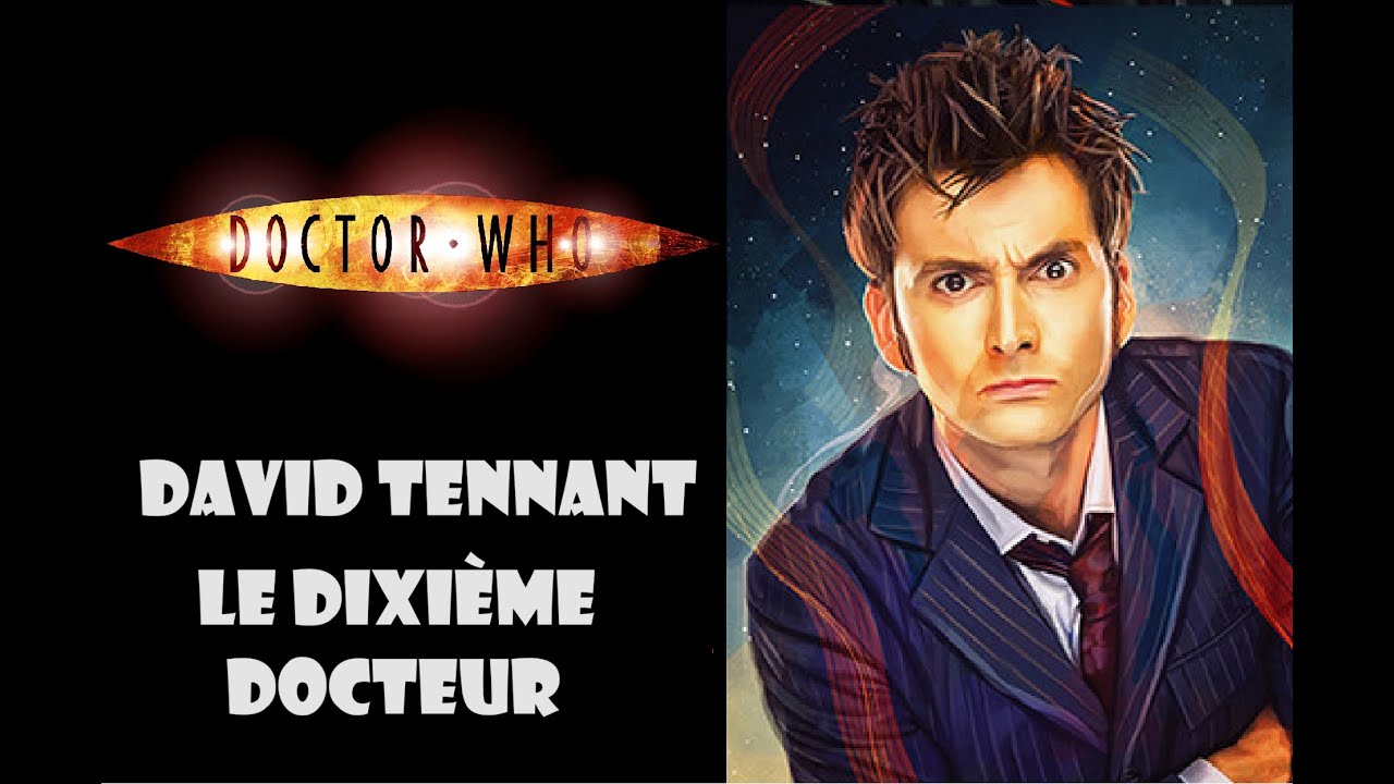 Doctor Who ► David Tennant, le dixième docteur