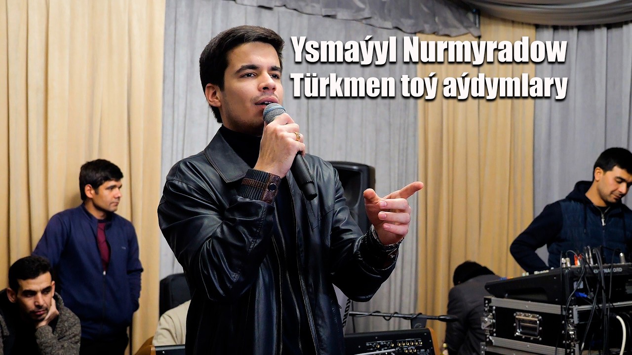 YSMAYYL NURMYRADOW TURKMEN TOY AYDYMLARY