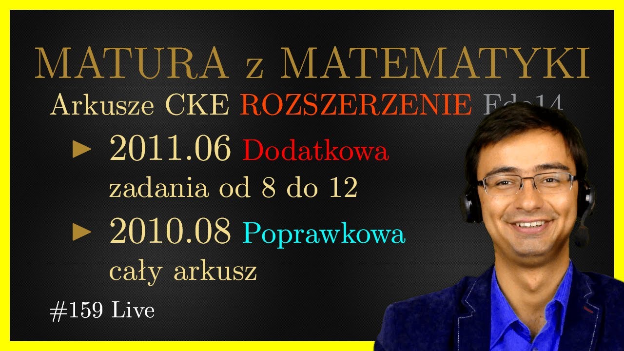 Matura z Matematyki CKE Rozszerzenie Fdo14 2011.06 (dodatkowa) zad 8-12 i Fdo14 2010.08 (poprawkowa)