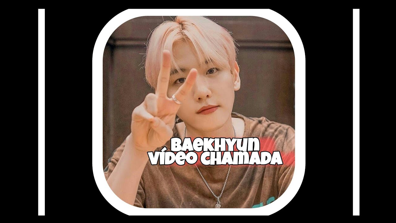 vídeo chamada - baekhyun, EXO -  melhor amigo(?)