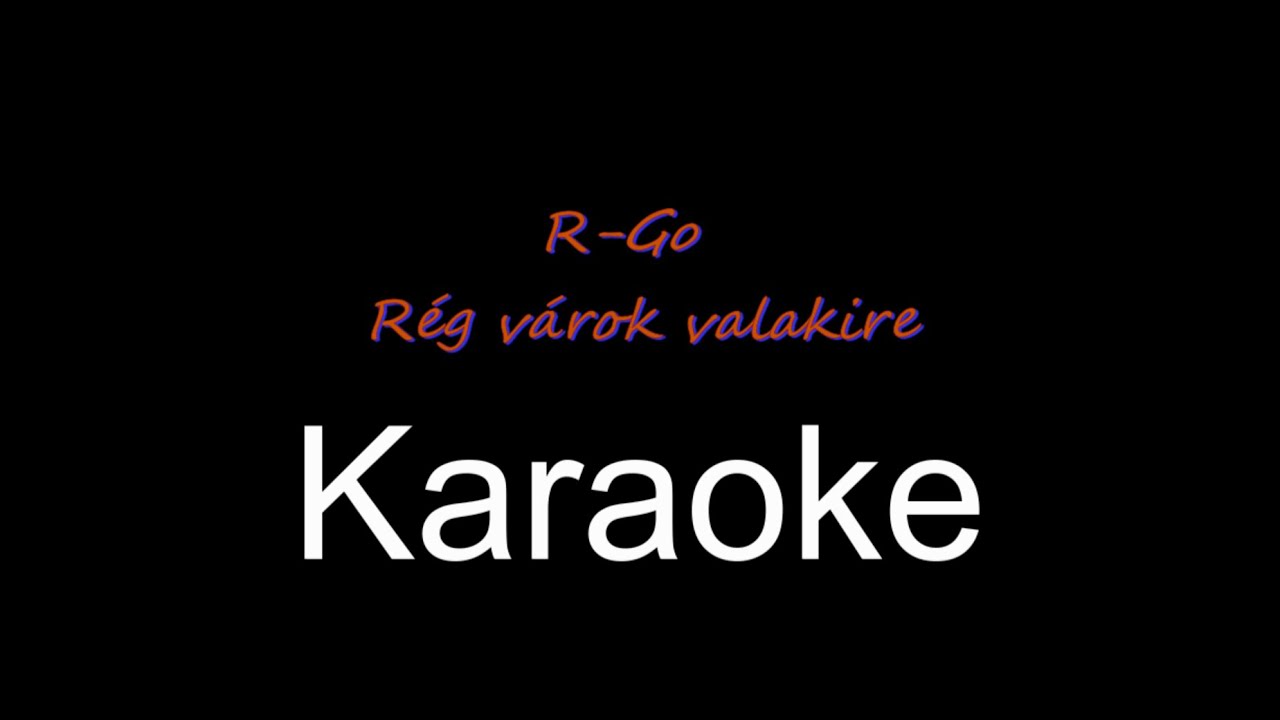 Rég várok valakire-----R-Go------KARAOKE