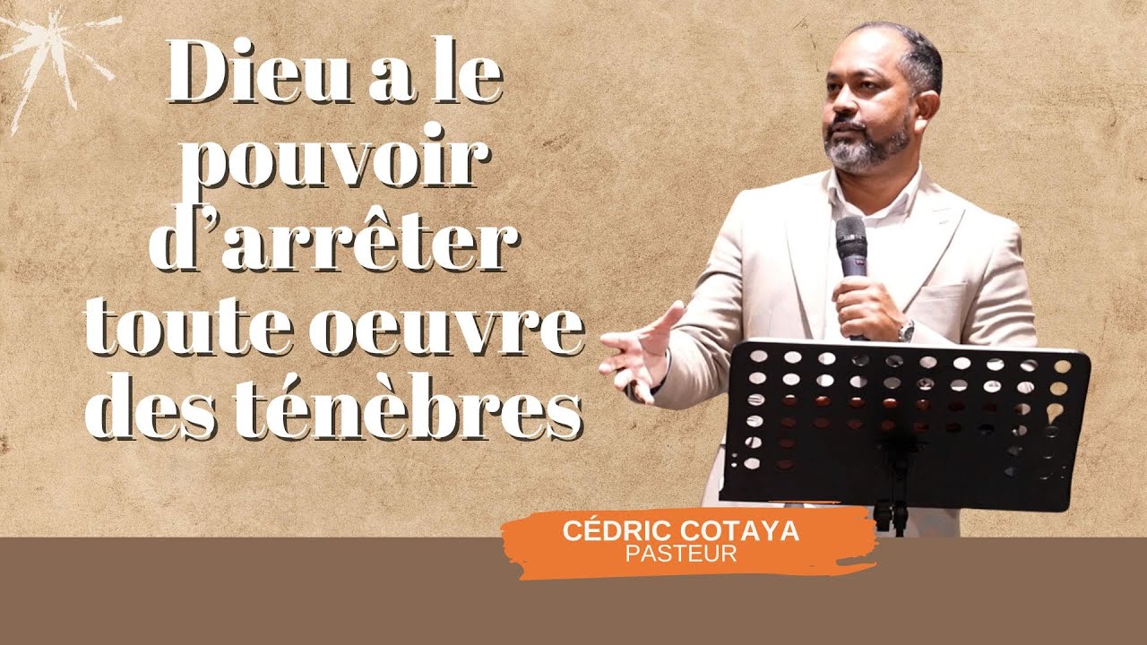 Dieu a le pouvoir d’arrêter toute oeuvre des ténèbres