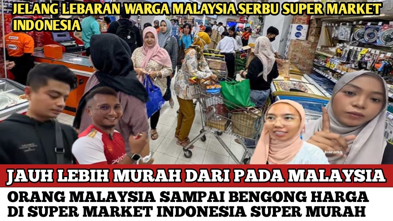 ORANG MALAYSIA KAGET DENGAN HARGA SUPER MARKET INDONESIA, JAUH LEBIH MURAH DARI PADA DI MALAYSIA