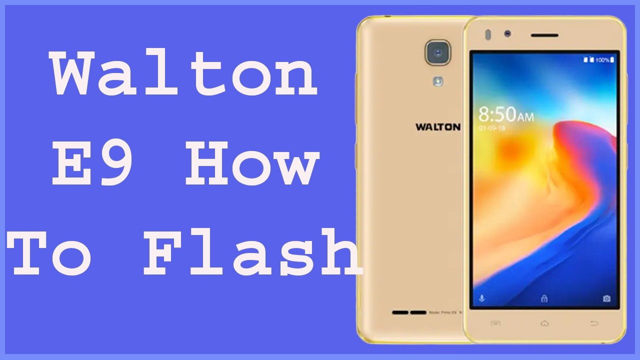 Walton E9 Exclusive Flash File | Walton E9 Flash | Walton E9 flash File | walton e9 flash file