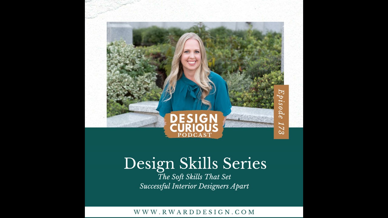 173 | Design Skills Series: The Soft Skills That Set Successful Interior Designers Apart